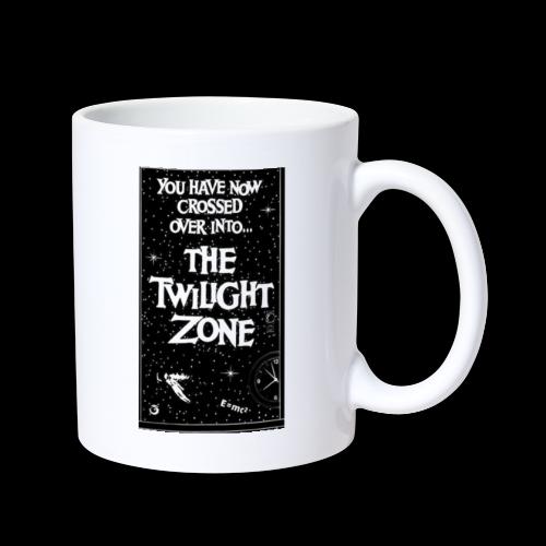 You've Crossed Over Into The Twilight Zone - Coffee/Tea Mug