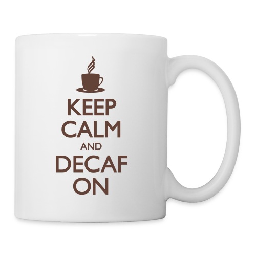Keep Calm and Decaf On - Coffee/Tea Mug