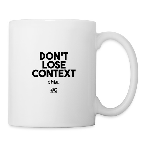 Don't lose context - Coffee/Tea Mug