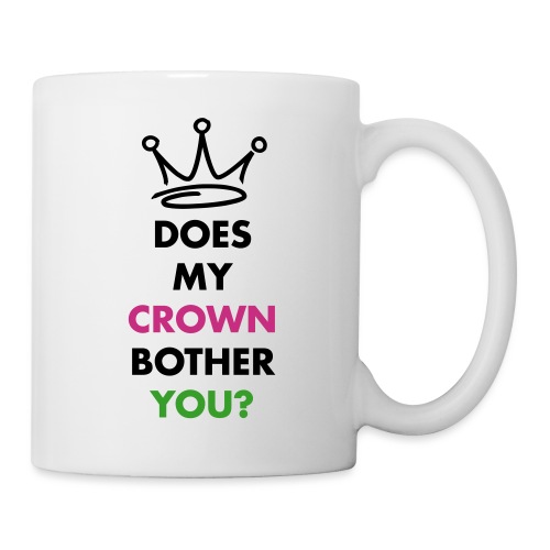 Does my crown bother you? - Coffee/Tea Mug