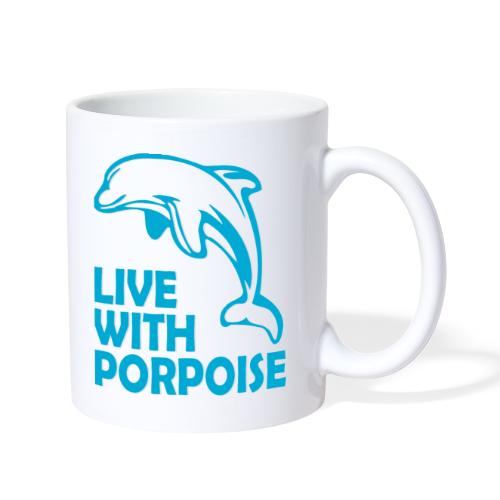 Live With Porpoise - Coffee/Tea Mug