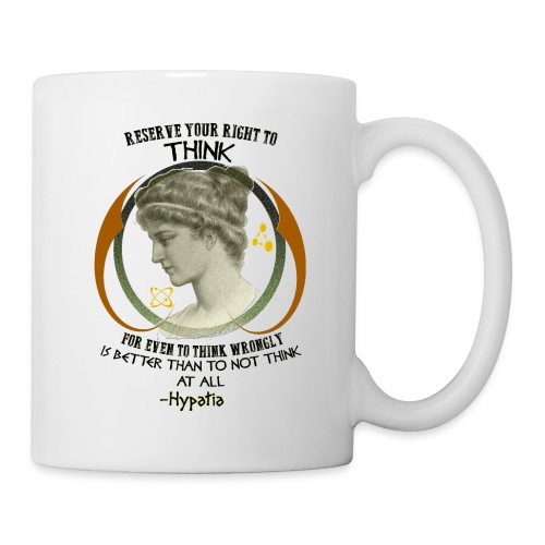 Reserve Your Right to Think Hypatia Quote - Coffee/Tea Mug