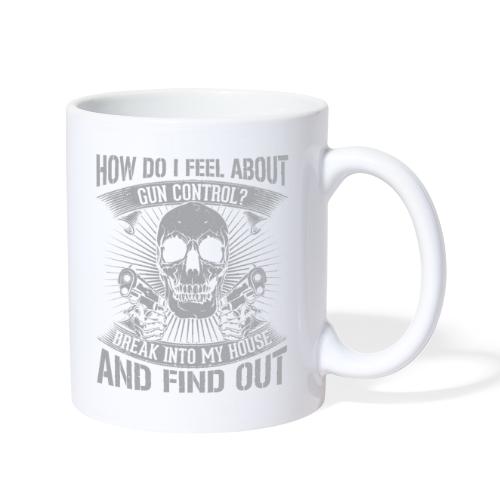 Break in and find out my stance on Gun Control - Coffee/Tea Mug