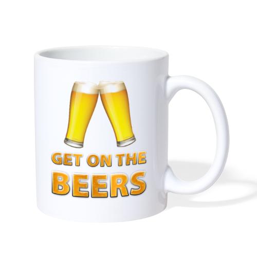 Get On The Beers Cheers - Coffee/Tea Mug