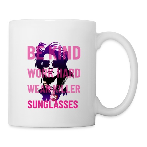 Be Kind, Work Hard, Wear Killer Sunglasses - Coffee/Tea Mug