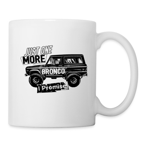 1970 Ford Bronco Just One More Bronco T-Shirt - Coffee/Tea Mug