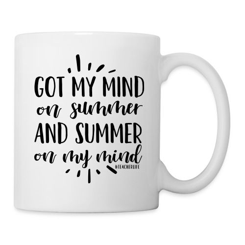 Got My Mind on Summer #teacherlife Teacher T-Shirt - Coffee/Tea Mug