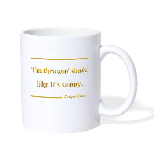 I M THROWIN SHADE GOLD - Coffee/Tea Mug