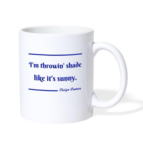 I M THROWIN SHADE BLUE - Coffee/Tea Mug