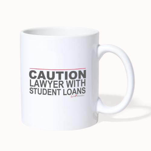 CAUTION LAWYER WITH STUDENT LOANS - Coffee/Tea Mug
