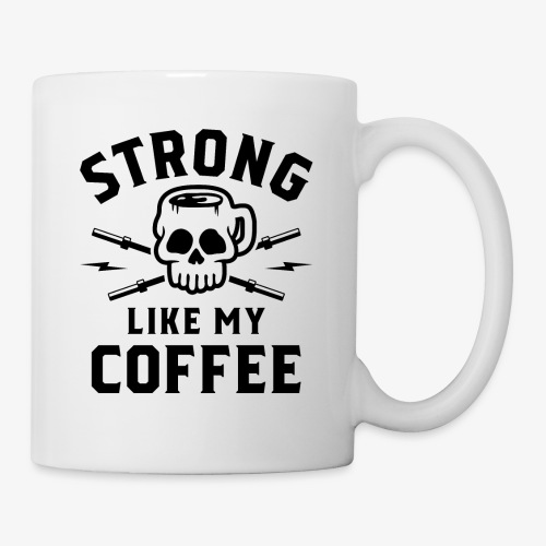 Strong Like My Coffee v2 - Coffee/Tea Mug