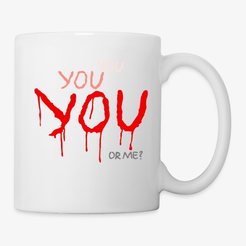 YOU or me? - Coffee/Tea Mug