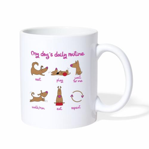 My Dogs daily routine - Coffee/Tea Mug
