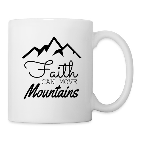 Faith Can Move Mountains - Coffee/Tea Mug