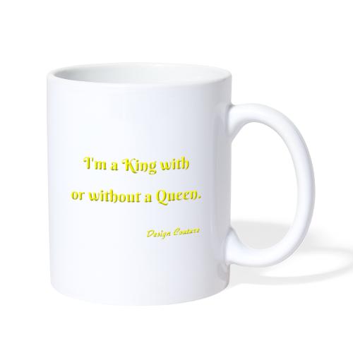 I M A KING WITH OR WITHOUT A QUEEN YELLOW - Coffee/Tea Mug