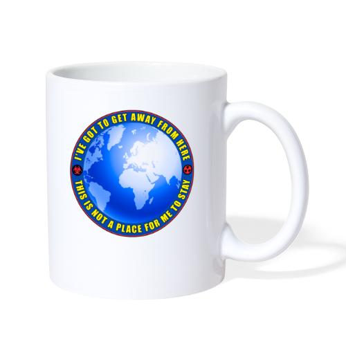 I've got to get away from here - get off the grid. - Coffee/Tea Mug