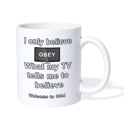 believe what my tv says to believe - Coffee/Tea Mug