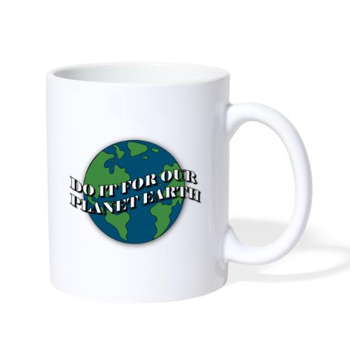 do it for our planet earth - Coffee/Tea Mug