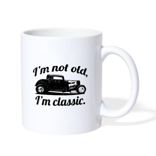 I'm Not Old I'm Classic Funny Birthday Hot Rod Car - Coffee/Tea Mug