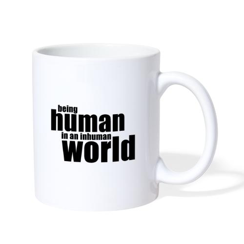 Being human in an inhuman world - Coffee/Tea Mug