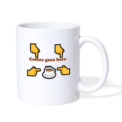 Coffee goes here Mug line - Coffee/Tea Mug