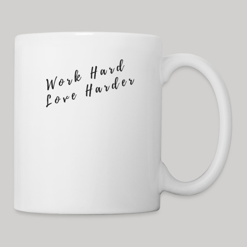 Work Hard/Love Harder - Coffee/Tea Mug
