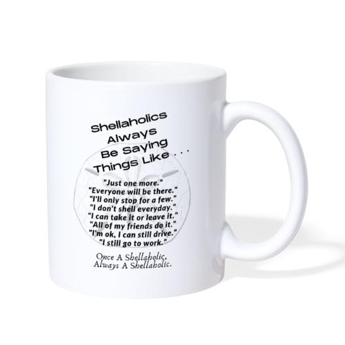 Shellaholics Sayings. - Coffee/Tea Mug