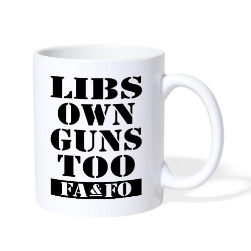 Libs Own Guns Too FAAFO - Coffee/Tea Mug