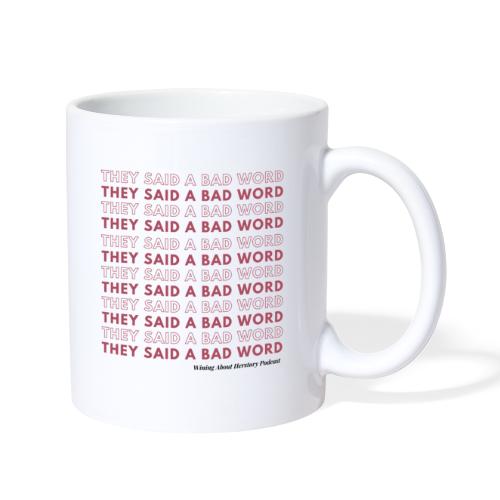 They Said a Bad Word - Coffee/Tea Mug