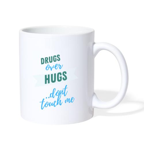 Drugs over hugs - Coffee/Tea Mug