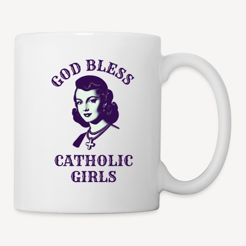 GOD BLESS CATHOLIC GIRLS - Coffee/Tea Mug