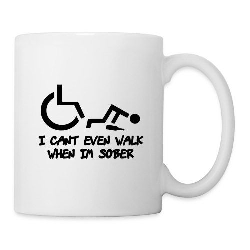 A wheelchair user also can't walk when he is sober - Coffee/Tea Mug