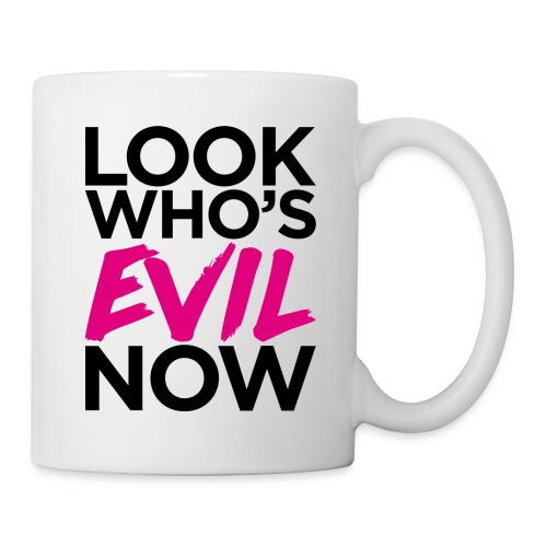 Look Who's Evil Now! - Coffee/Tea Mug