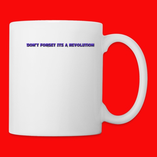 DON'T FORGOT ITS A REVOLUTION - Coffee/Tea Mug