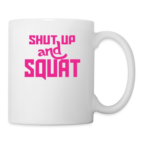 Shut up and squat - Coffee/Tea Mug