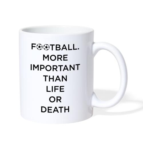 Football More Important Than Life Or Death - Coffee/Tea Mug