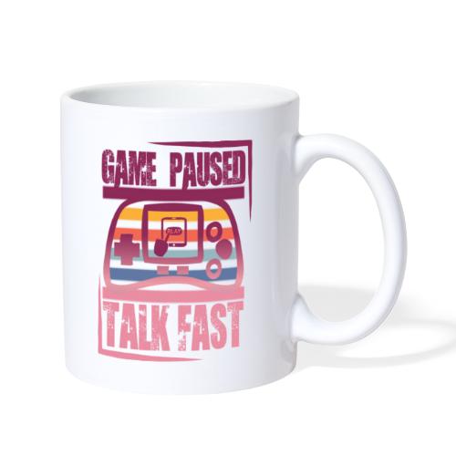 GAME PAUSED TALK FAST - Coffee/Tea Mug