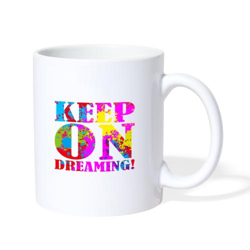 Keep on Dreaming - Coffee/Tea Mug