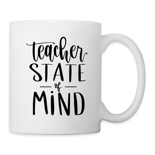 Teacher State of Mind Fun Teacher T-Shirts - Coffee/Tea Mug