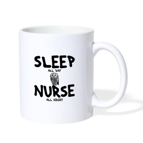 sleep all day nurse all night - Coffee/Tea Mug