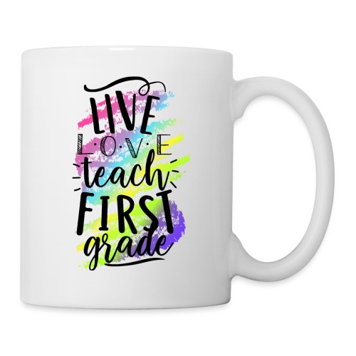 Live Love Teach 1st Grade Teacher T-shirts - Coffee/Tea Mug