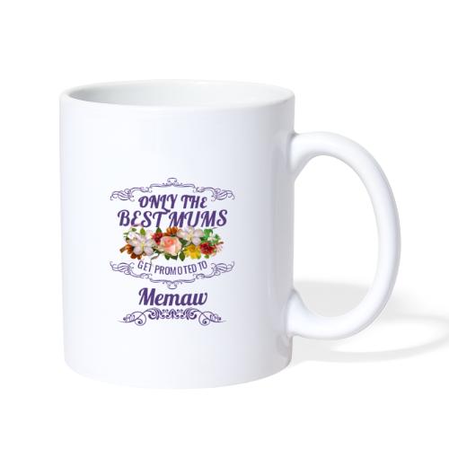 Only The Best Mums Get Promoted To Memaw Gift - Coffee/Tea Mug