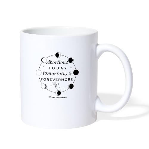Abortions Today Tomorrow And Forevermore - Coffee/Tea Mug