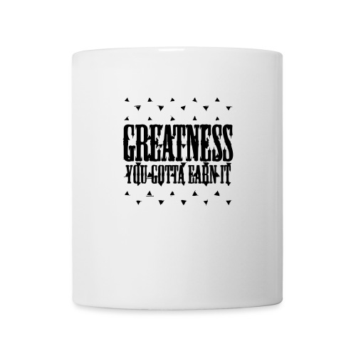 greatness earned - Coffee/Tea Mug