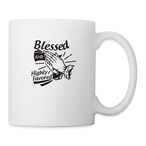 Blessed And Highly Favored - Coffee/Tea Mug