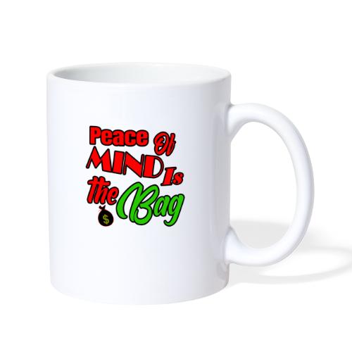 Peace of Mind is the Bag $$ - Coffee/Tea Mug