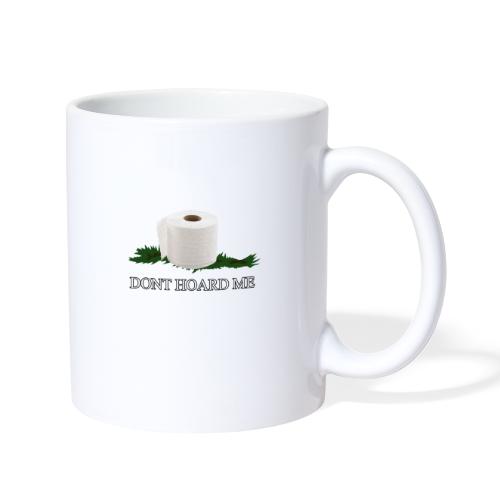DONT HOARD ME - Coffee/Tea Mug
