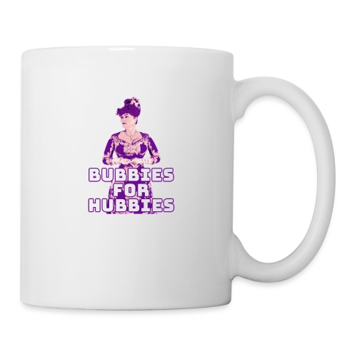 Bubbies For Hubbies - Coffee/Tea Mug