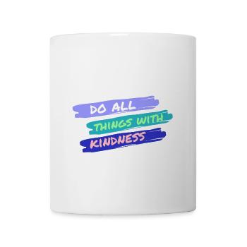 Do All Things With Kindness - Coffee/Tea Mug - white - Front