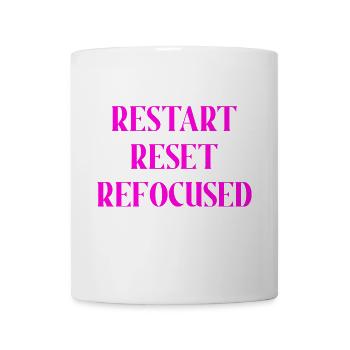 RESTART RESET REFOCUSED (PINK PRINT) - Coffee/Tea Mug - white - Front